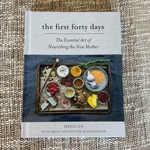 The First Forty Days - The Essential Art of Nourishing the New Mother